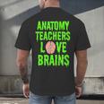 Anatomy Teachers Love Brains Halloween Teacher Costume Shirt Men's Back Print T-Shirt, gift for family, gift for coworker Anatomy Teachers Love Brains Halloween Teacher Costume Shirt Men's Back Print T-Shirt, gift for family, gift for coworker