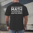 The Answer Is Adaptive Sports Math Teacher Student Men Women Kids Men's Back Print T-Shirt, gift for family, gift for coworker The Answer Is Adaptive Sports Math Teacher Student Men Women Kids Men's Back Print T-Shirt, gift for family, gift for coworker
