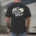 Art Is My Favorite Sport Artist Art Lover Teacher Men's Back Print T-Shirt, gift for family, gift for coworker Art Is My Favorite Sport Artist Art Lover Teacher Men's Back Print T-Shirt, gift for family, gift for coworker