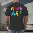 Make Art Painter Artist Teacher Artsy Men Women Kids Men's Back Print T-Shirt, gift for family, gift for coworker