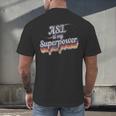 ASL Is My Superpower ASL Teacher Shirt T-Shirt Men's Back Print T-Shirt, gift for family, gift for coworker ASL Is My Superpower ASL Teacher Shirt T-Shirt Men's Back Print T-Shirt, gift for family, gift for coworker