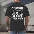 My Broom Broke So Now I Teach Math Halloween Teacher Costume For Men Women Men's Back Print T-Shirt, gift for family, gift for coworker