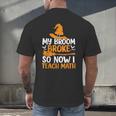 My Broom Broke So Now I Teach Math Teacher Halloween Men's Back Print T-Shirt, gift for family, gift for coworker My Broom Broke So Now I Teach Math Teacher Halloween Men's Back Print T-Shirt, gift for family, gift for coworker