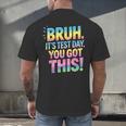 Bruh It's Test Day You Got This Funny Teacher Men's Back Print T-Shirt, gift for family, gift for coworker Bruh It's Test Day You Got This Funny Teacher Men's Back Print T-Shirt, gift for family, gift for coworker
