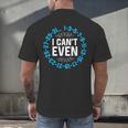 I Can't Even Math Science Teacher Mathematics Numbers Pun Men's Back Print T-Shirt, gift for family, gift for coworker I Can't Even Math Science Teacher Mathematics Numbers Pun Men's Back Print T-Shirt, gift for family, gift for coworker