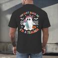 You Can't Scare Me I'm A Teacher Ghost Happy Halloween Men's Back Print T-Shirt, gift for family, gift for coworker