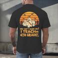 You Can't Scare Me I Teach 4th Grade Teacher Halloween Men's Back Print T-Shirt, gift for family, gift for coworker