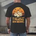 You Can't Scare Me I Teach 5th Grade Teacher Halloween Men Women Kids Men's Back Print T-Shirt, gift for family, gift for coworker You Can't Scare Me I Teach 5th Grade Teacher Halloween Men Women Kids Men's Back Print T-Shirt, gift for family, gift for coworker