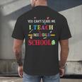 You Can't Scare Me I Teach Middle School Teacher For Men Women Men's Back Print T-Shirt, gift for family, gift for coworker You Can't Scare Me I Teach Middle School Teacher For Men Women Men's Back Print T-Shirt, gift for family, gift for coworker