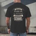 You Cant Scare Me I Teach Middle School Teacher Men's Back Print T-Shirt, gift for family, gift for coworker