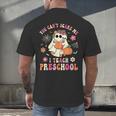 You Can't Scare Me I Teach Preschool Teacher Team Halloween Men's Back Print T-Shirt, gift for family, gift for coworker