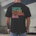 Capital Letters And Periods Bruh Teacher Men's Back Print T-Shirt, gift for family, gift for coworker Capital Letters And Periods Bruh Teacher Men's Back Print T-Shirt, gift for family, gift for coworker