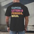 Capital Letters And Periods Bruh Teacher Bruh Teache Men's Back Print T-Shirt, gift for family, gift for coworker