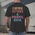 Capital Letters And Periods Bruh Bruh Teacher Women Men's Back Print T-Shirt, gift for family, gift for coworker