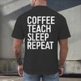 Coffee Teach Sleep Repeat Shirt Coffee Men Women Teacher Men's Back Print T-Shirt, gift for family, gift for coworker Coffee Teach Sleep Repeat Shirt Coffee Men Women Teacher Men's Back Print T-Shirt, gift for family, gift for coworker