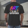 Cool Art For Men Women Art Teacher Artist Painter Superpower Men's Back Print T-Shirt, gift for family, gift for coworker