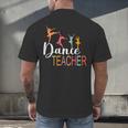 Dance Teacher Appreciation Back To School Dance Teacher Men's Back Print T-Shirt, gift for family, gift for coworker Dance Teacher Appreciation Back To School Dance Teacher Men's Back Print T-Shirt, gift for family, gift for coworker