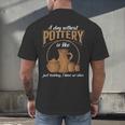 A Day Without Pottery Teacher Clay Kiln Ceramics Artist Men Women Men's Back Print T-Shirt, gift for family, gift for coworker A Day Without Pottery Teacher Clay Kiln Ceramics Artist Men Women Men's Back Print T-Shirt, gift for family, gift for coworker