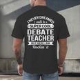 Debate Teacher Tshirt For Men Women Men's Back Print T-Shirt, gift for family, gift for coworker Debate Teacher Tshirt For Men Women Men's Back Print T-Shirt, gift for family, gift for coworker