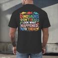 Dinosaurs Didnt Read Look What Happened To Them Cute Teacher Men's Back Print T-Shirt, gift for family, gift for coworker