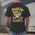Dinosaurs Didn't Read Now They Are Extinct Reading Teacher Men's Back Print T-Shirt, gift for family, gift for coworker Dinosaurs Didn't Read Now They Are Extinct Reading Teacher Men's Back Print T-Shirt, gift for family, gift for coworker