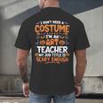I Don't Need a Costume I'm An Art Teacher Retro Halloween Men's Back Print T-Shirt, gift for family, gift for coworker