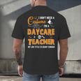 I Don't Need A Costume I'm A Daycare Teacher Halloween Women Men's Back Print T-Shirt, gift for family, gift for coworker I Don't Need A Costume I'm A Daycare Teacher Halloween Women Men's Back Print T-Shirt, gift for family, gift for coworker