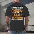 I Don't Need A Costume I'm A ELA Teacher Halloween Men's Back Print T-Shirt, gift for family, gift for coworker