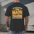 I Don't Need A Costume I'm A Math Teacher Halloween Men's Back Print T-Shirt, gift for family, gift for coworker I Don't Need A Costume I'm A Math Teacher Halloween Men's Back Print T-Shirt, gift for family, gift for coworker