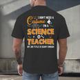 I Don't Need A Costume I'm A Science Teacher Halloween For Men Women Men's Back Print T-Shirt, gift for family, gift for coworker I Don't Need A Costume I'm A Science Teacher Halloween For Men Women Men's Back Print T-Shirt, gift for family, gift for coworker