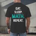 Eat Sleep Math Repeat Math Teacher Men Women Girls Kids Men's Back Print T-Shirt, gift for family, gift for coworker