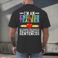Im English Teacher You Have To Write In Complete Sentences Men's Back Print T-Shirt, gift for family, gift for coworker Im English Teacher You Have To Write In Complete Sentences Men's Back Print T-Shirt, gift for family, gift for coworker