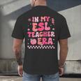 In My Esl Teacher Era Back To School ESL Teacher Groovy Men's Back Print T-Shirt, gift for family, gift for coworker