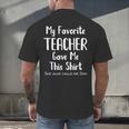 My Favorite Teacher Gave Me This Shirt Dad Daughter Men's Back Print T-Shirt, gift for family, gift for coworker My Favorite Teacher Gave Me This Shirt Dad Daughter Men's Back Print T-Shirt, gift for family, gift for coworker