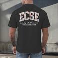 Floral ECSE Early Childhood Special Education SPED Teacher Men's Back Print T-Shirt, gift for family, gift for coworker