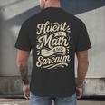 Fluent In Math And Sarcasm Teacher Men's Back Print T-Shirt, gift for family, gift for coworker Fluent In Math And Sarcasm Teacher Men's Back Print T-Shirt, gift for family, gift for coworker