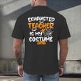 Fun Halloween Sayings Quotes Exhausted Teacher Is My Costume -Adults Short Sleeve Halloween Teacher T-Shirt Small Men's Back Print T-Shirt, gift for family, gift for coworker Fun Halloween Sayings Quotes Exhausted Teacher Is My Costume -Adults Short Sleeve Halloween Teacher T-Shirt Small Men's Back Print T-Shirt, gift for family, gift for coworker