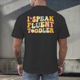 Groovy I Speak Fluent Toddler Daycare Provider Teacher Men's Back Print T-Shirt, gift for family, gift for coworker Groovy I Speak Fluent Toddler Daycare Provider Teacher Men's Back Print T-Shirt, gift for family, gift for coworker