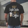 Half Coffee Half English Teacher English Teacher Men Women Men's Back Print T-Shirt, gift for family, gift for coworker