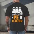 Halloween PE Teacher Shirt Can't Scare Me Men's Back Print T-Shirt, gift for family, gift for coworker