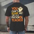 Halloween Preschool Teacher You Can't Scare Me Im A Teacher Men's Back Print T-Shirt, gift for family, gift for coworker Halloween Preschool Teacher You Can't Scare Me Im A Teacher Men's Back Print T-Shirt, gift for family, gift for coworker