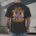 Halloween Scary Physics Teacher No Costume Required Women Men's Back Print T-Shirt, gift for family, gift for coworker Halloween Scary Physics Teacher No Costume Required Women Men's Back Print T-Shirt, gift for family, gift for coworker