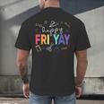 Happy Fri Yay Teacher Friday For Men Women Men's Back Print T-Shirt, gift for family, gift for coworker