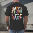 Happy To See Your Face Teacher Retro Back To School Men's Back Print T-Shirt, gift for family, gift for coworker Happy To See Your Face Teacher Retro Back To School Men's Back Print T-Shirt, gift for family, gift for coworker