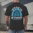 Happy Teacher I Wear Blue For My Students Autism Awareness Men's Back Print T-Shirt, gift for family, gift for coworker