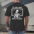 I'Ll Just Wait Until It's Quiet Skeleton Teacher Great Men's Back Print T-Shirt, gift for family, gift for coworker I'Ll Just Wait Until It's Quiet Skeleton Teacher Great Men's Back Print T-Shirt, gift for family, gift for coworker