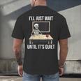 I'Ll Just Wait Until It's Quiet Skeleton Teacher Halloween Men's Back Print T-Shirt, gift for family, gift for coworker