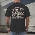 I'Ll Just Wait Until It's Quiet Skeleton Teacher Men's Back Print T-Shirt, gift for family, gift for coworker I'Ll Just Wait Until It's Quiet Skeleton Teacher Men's Back Print T-Shirt, gift for family, gift for coworker