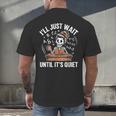 I’Ll Just Wait Until It’s Quiet Skeleton Teacher Men's Back Print T-Shirt, gift for family, gift for coworker I’Ll Just Wait Until It’s Quiet Skeleton Teacher Men's Back Print T-Shirt, gift for family, gift for coworker