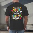 I'm Not Short I'm A Pre-K Teacher Size Back To School Men's Back Print T-Shirt, gift for family, gift for coworker I'm Not Short I'm A Pre-K Teacher Size Back To School Men's Back Print T-Shirt, gift for family, gift for coworker
